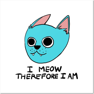 I Meow Therefore I Am Posters and Art